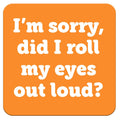 Funny Coaster - Roll my eyes