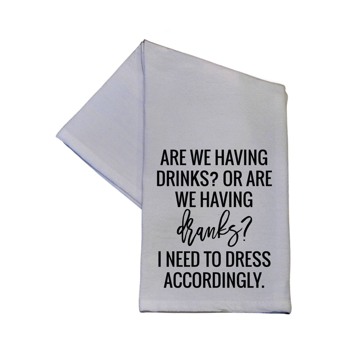 Are We Having Drinks Or Dranks White Tea Towel - Dish Towel