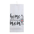 "Home is Where Mom Is" Decorative Kitchen Towel